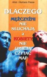 Dlaczego mężczyźni nie słuchają, a kobiety nie umieją czytać map - Allan Pease, Barbara Pease