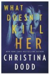 What Doesn't Kill Her - Christina Dodd