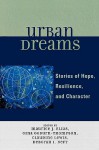 Urban Dreams: Stories of Hope, Resilience, and Character - Maurice J. Elias