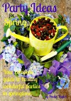 Party Ideas for Spring (The seasons of our lives) - Paula Taylor