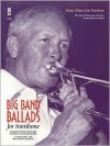 Music Minus One Trombone, Tuba or Bass Trombone: Big Band Ballads - George Roberts