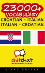 23000+ Croatian - Italian Italian - Croatian Vocabulary (Croatian Edition) - Gilad Soffer