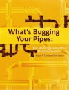 What's Bugging Your Pipes: How Microorganisms Affect Plumbing Systems - Abigail F. Cantor, Rob Spence