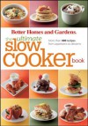 Better Homes and Gardens the Ultimate Slow Cooker Book: More Than 400 Recipes from Appetizers to Desserts - Better Homes and Gardens