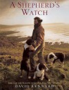 A Shepherd's Watch: Through the Seasons with One Man and His Dogs - David Kennard