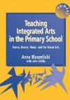 Teaching Integrated Arts in the Primary School - Anne Bloomfield, John Childs