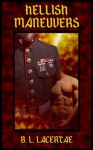 Hellish Maneuvers (Gay Military BDSM Demon Erotica) - B.L. Lacertae