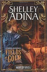 Fields of Gold: A steampunk adventure novel (Magnificent Devices) (Volume 12) - Shelley Adina