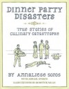 Dinner Party Disasters: True Stories of Culinary Catastrophe - Annaliese Soros, Abigail Stokes, Roderick Mills