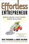 Effortless Entrepreneur: Work Smart, Play Hard, Make Millions - Nick Friedman, Omar Soliman, Daylle Deanna Schwartz, Michael Gerber