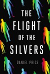 The Flight of the Silvers - Daniel Price