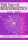 The Tao of Bioenergetics: East and West - George A. Katchmer Jr., James O'Leary, Thomas G. Gutheil