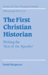 The First Christian Historian: Writing the 'Acts of the Apostles' - Daniel Marguerat