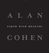 Alan Cohen: Earth with Meaning - Mary Jane Jacob, Alan Cohen, Roger Manley