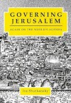 Governing Jerusalem: Again on the World's Agenda - Ira Sharkansky