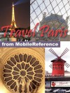 Travel Paris, France 2012 - Illustrated Guide, Phrasebook & Maps (Mobi Travel) - MobileReference