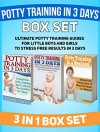 Potty Training In 3 Days Box Set: Ultimate Potty Training Guides for Little Boys And Girls To Stress Free Results In 3 Days (Potty Training, Potty Training Books, Potty Training in 3 Days) - Linda Clark, Clara Ward