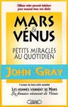 Mars et Vénus: Petits miracles au quotidien - John Gray