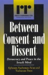 Between Consent and Dissent - Ephraim Yuchtman-Yaar, Yochanan Peres