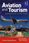 Aviation and Tourism: Implications for Leisure Travel - Anne Graham, Andreas Papatheodorou