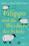 Filippo und die Weisheit der Schafe: Roman - Paola Mastrocola