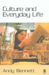 Culture and Everyday Life - Andy Bennet, Andy Bennett