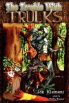 The Trouble with Trulks - Jon Klement