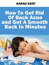 How to Get Rid of Back Acne and Get a Smooth Back in Minutes - Sarah Kent