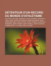 D Tenteur D'Un Record Du Monde D'Athl Tisme: Guy Drut, Michael Johnson, Colin Jackson, Usain Bolt, Carl Lewis, Javier Sotomayor, Sergue Bubka - Source Wikipedia