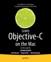 Learn Objective-C on the Mac: For OS X and iOS - Scott Knaster, Malik, Waqar, Dalrymple, Mark