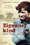 Zigeunerkind: de vlucht van een Roma-jongen uit een geheime wereld - Mikey Walsh, Barbara Luĳken