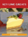 Key Lime Greats: Delicious Key Lime Recipes, the Top 41 Key Lime Recipes - Jo Franks