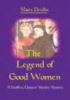 The Legend of Good Women: A Geoffrey Chaucer Murder Mystery - Mary Devlin