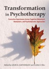 Transformation in Psychotherapy: Corrective Experiences Across Cognitive Behavioral, Humanistic, and Psychodynamic Approaches - Louis G. Castonguay, Clara E. Hill