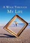 A Walk Through My Life - Linda Kay