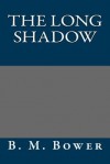 The Long Shadow - B M Bower