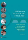 Innovation, Inclusion, and Integration: From Transition to Convergence in Eastern Europe and the Former Soviet Union - Pradeep Mitra