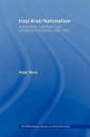 Iraqi Arab Nationalism: Authoritarian, Totalitarian and Pro-Fascist Inclinations, 1932-1941 - Peter Wien