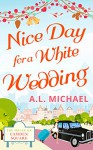 Nice Day For A White Wedding (The House on Camden Square, Book 2) - A. L. Michael