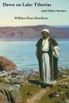 Dawn on Lake Tiberias and Other Stories. - William Dean Hamilton