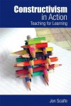 Constructivism in Action: Teaching for Learning - Jon Scaife