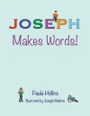 Joseph Makes Words!: A Personalized World of Words Based on the Letters in the Name Joseph, with Humorous Poems and Colorful Illustrations. - Paula Hollins