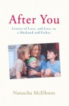 After You: Letters of Love, and Loss, to a Husband and Father - Natascha McElhone