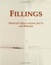 Fillings: Webster's Quotations, Facts And Phrases - Icon Group International