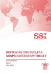 Reviewing the Nuclear Nonproliferation Treaty (Npt) - Strategic Studies Institute, Henry D. Sokolski