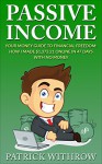 Passive Income: Your Money Guide to Financial Freedom: How I Made $1,373.21 Online in 47 Days with No Money (Make Money Online, Financial Freedom, Make ... Passive Income Ideas, Internet Business) - Patrick Withrow