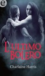 L'ultimo bolero (eLit) - Charlaine Harris