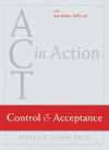 Control and Acceptance (Act in Action) - Steven C. Hayes, Ann Bailey