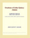 Orations Of John Quincy Adams (Webster's French Thesaurus Edition) - John Quincy Adams