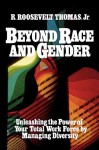 Beyond Race and Gender: Unleashing the Power of Your Total Workforce by Managing Diversity - R. Roosevelt Thomas Jr.